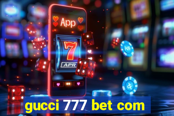 gucci 777 bet com